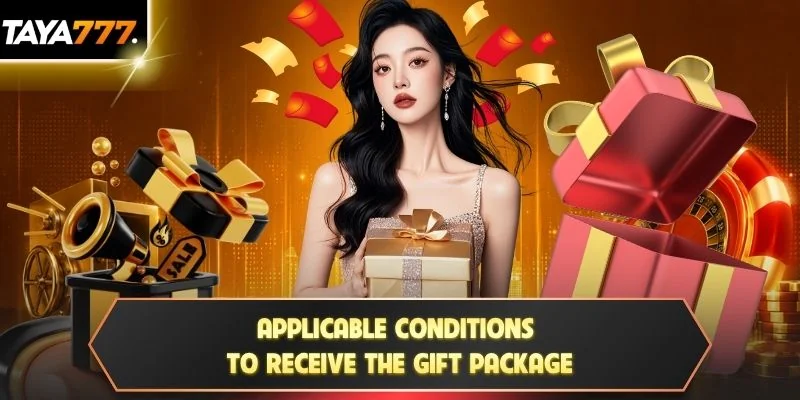 Applicable conditions to receive the gift package
