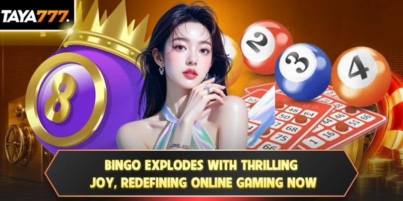 Bingo explodes with thrilling joy, redefining online gaming now