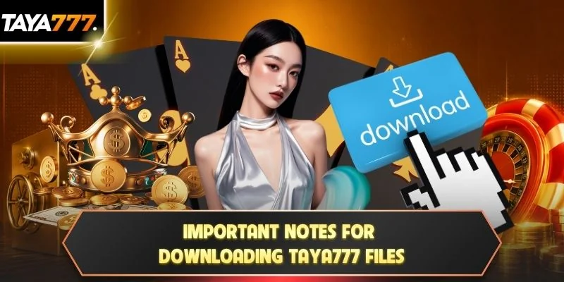 Important notes for downloading TAYA777 files