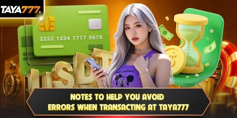 Notes to help you avoid errors when transacting at TAYA777