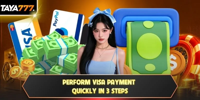 Perform Visa payment quickly in 3 steps