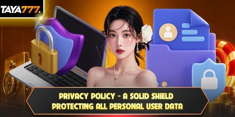 Privacy policy - A solid shield protecting all personal user data