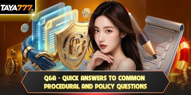 Q&A - Quick answers to common procedural and policy questions