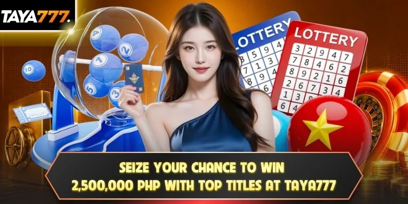 Seize your chance to win 2,500,000 PHP with top titles at TAYA777