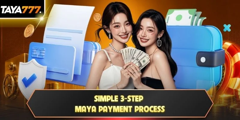 Simple 3-step Maya payment process