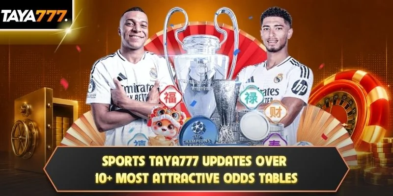 Sports TAYA777 updates over 10+ most attractive odds tables