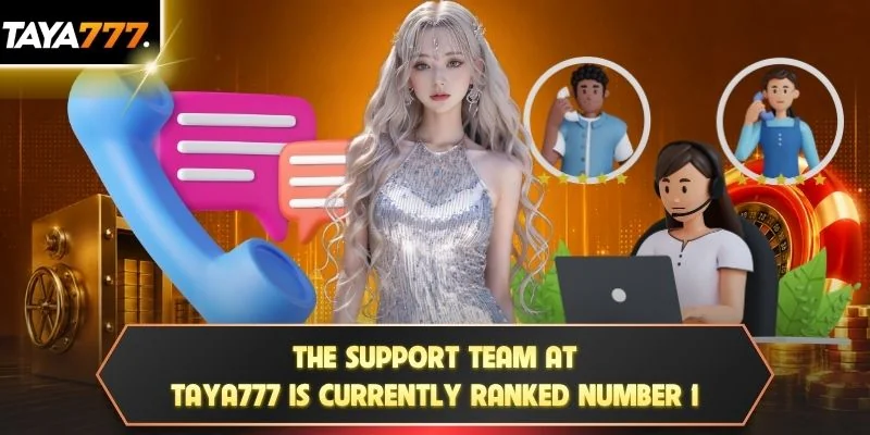 The support team at TAYA777 is currently ranked number 1