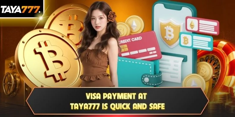Visa payment at TAYA777 is quick and safe